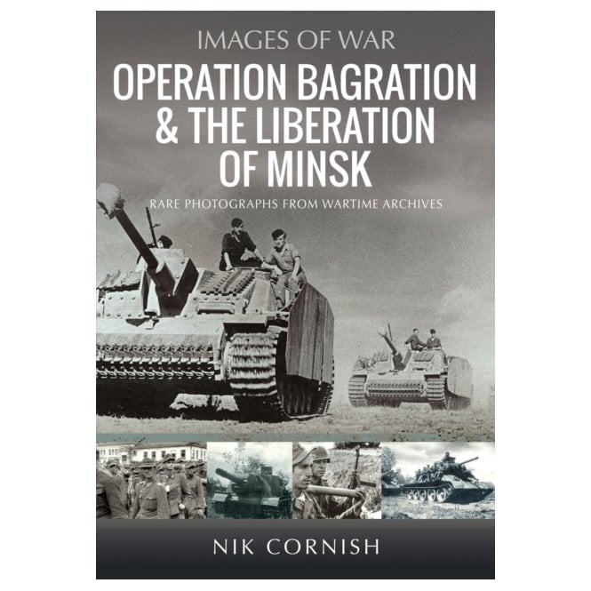 Images of War: Operation Bagration & The Liberation of Minsk
