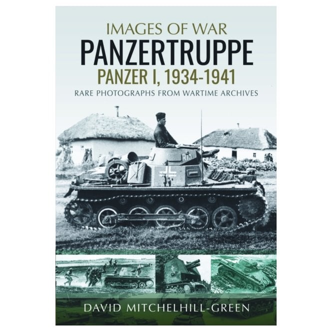 Images of War: Panzertruppe - Panzer I 1934–41