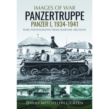 Images of War: Panzertruppe - Panzer I 1934–41