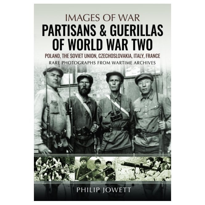 Images of War: Partisans & Guerrillas of World War Two 