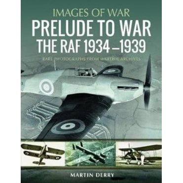 Images of War: Prelude to War - The RAF 1936–39
