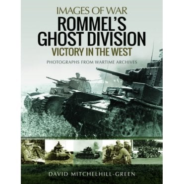 Images of War: Rommel's Ghost Division - Victory in the West