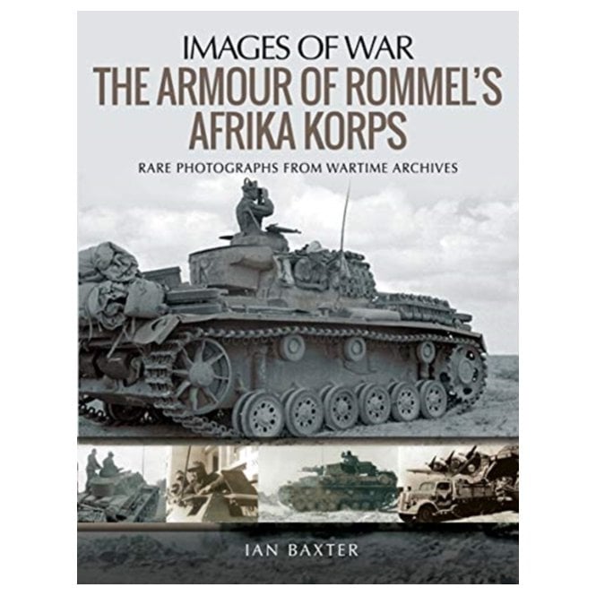 Images of War: The Armour of Rommel's Afrika Korps