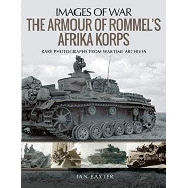 Images of War: The Armour of Rommel's Afrika Korps