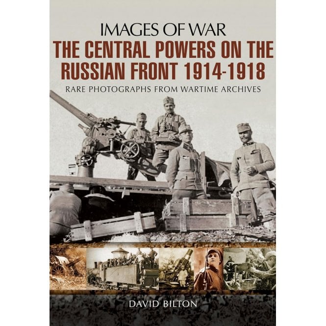 Images of War The Central Powers on the Russian Front 1914-1918