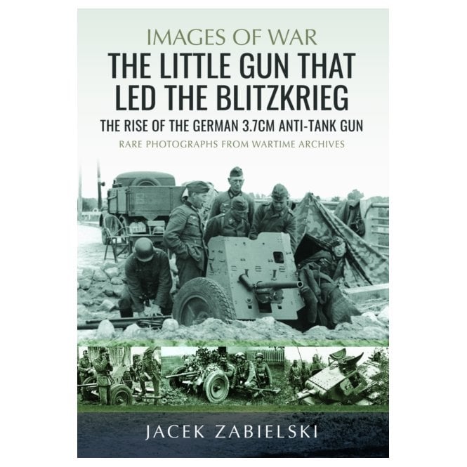 Images of War: The Little Gun that Led the Blitzkrieg - German 3.7cm Anti-Tank Gun