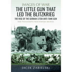 Images of War: The Little Gun that Led the Blitzkrieg - German 3.7cm Anti-Tank Gun