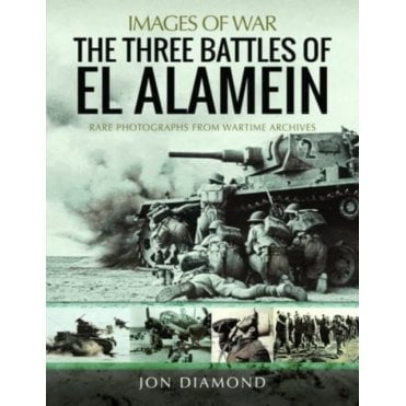 Images of War: The Three Battles of El Alamein