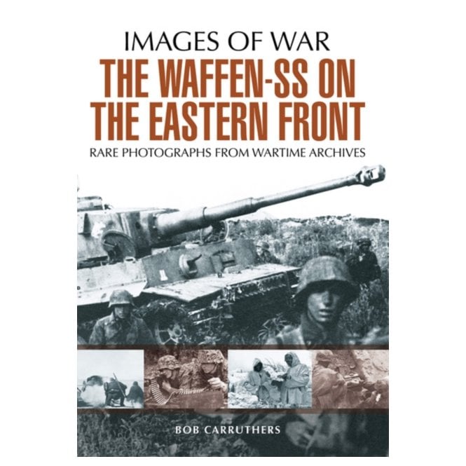 Images of War The Waffen SS on the Eastern Front