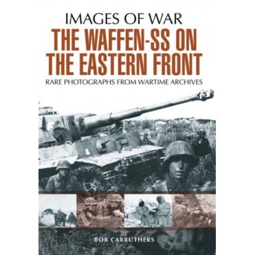 Images of War The Waffen SS on the Eastern Front