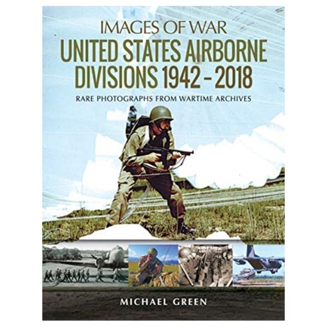 Images of War United States Airborne Divisions 1942-2018