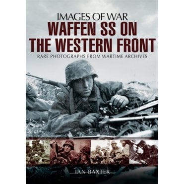Images of War Waffen-SS on the Western Front 1940-1945