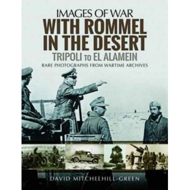 Images of War: With Rommel in the Desert Tripoli El Alamein