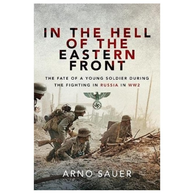 In the Hell of the Eastern Front: The Fate of a Young Soldier During the Fighting in Russia in WWII