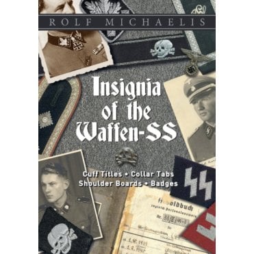Insignia of the Waffen-SS: Cuff Titles, Collar Tabs, Shoulder Boards & Badges