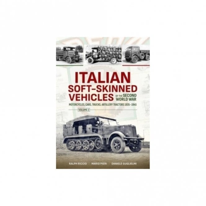 Italian Soft-Skinned Vehicles of the Second World War Vol.2