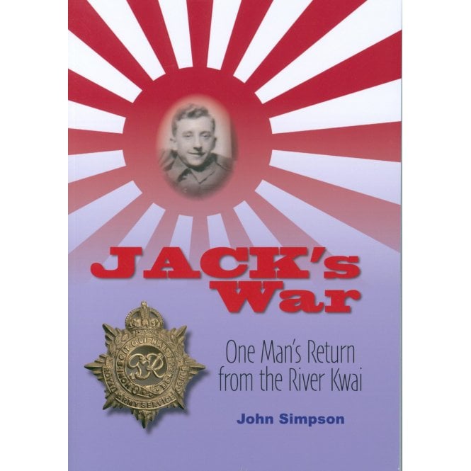 Jack's War - One Man's Return from the River Kwai 