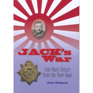 Jack's War - One Man's Return from the River Kwai 