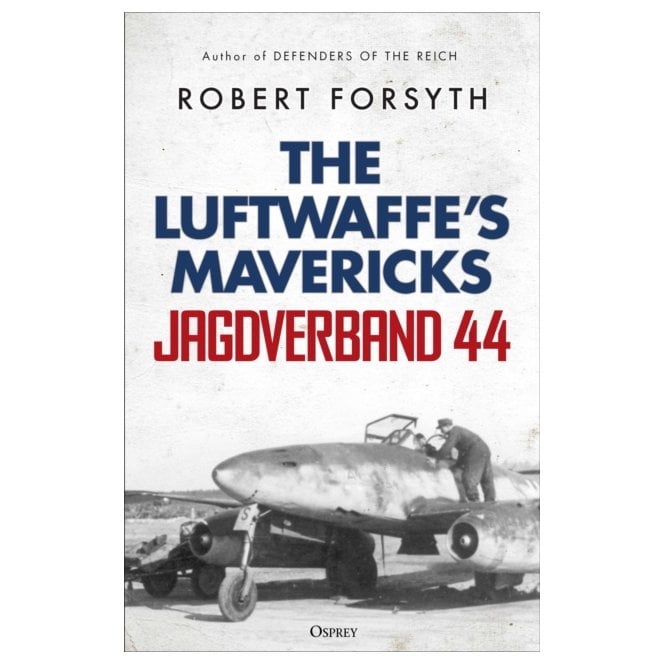 Jagdverband 44: The Luftwaffe’s Mavericks