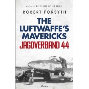 Jagdverband 44: The Luftwaffe’s Mavericks