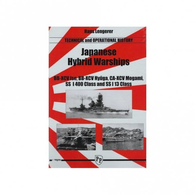 Japanese Hybrid Warships BB-XCV Ise, BB-XCV Hyuga, CA-XCV mogami, SS I 400 Class & SS I 13 Class - Technical and Operational History