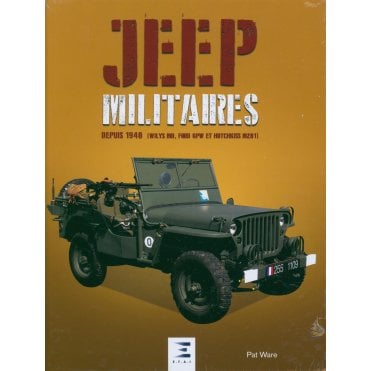 Jeep Militaires - Depuis 1940 (Willys MB, Ford GPW et Hotchkiss M201)