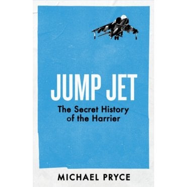Jump Jet: The Secret History of the Harrier