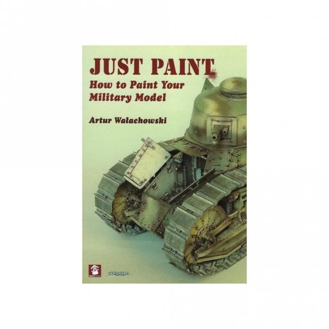 Just Paint: How to Paint Your Military Model