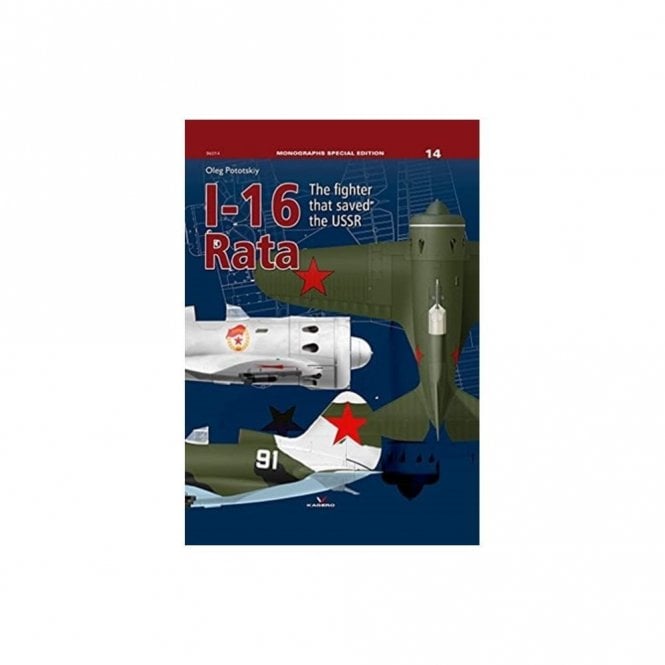 Monographs Special I-16 Rata The Fighter That Saved the USSR