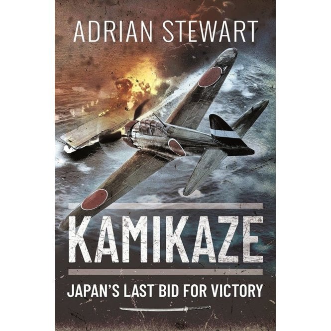 Kamikaze: Japan's Last Bid for Victory