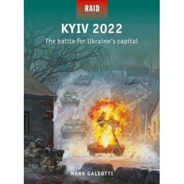 Kyiv 2022 - The Battle for Ukraine's Capital