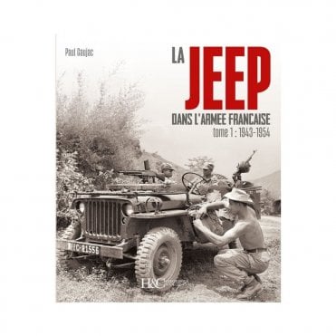 La Jeep Dans L'Armee Francaise Tome.1 1943-54