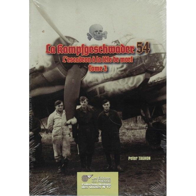 La Kampfgeschwader 54: L'escadre a la tete de mort - Tome 2