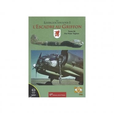 La Lehrgeschwader 1 l'Escadre au Griffon Tome 02