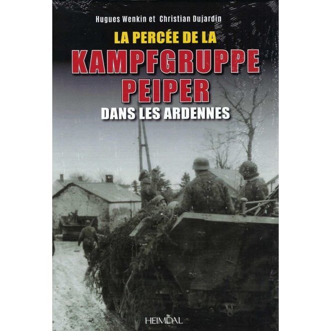La Percee de la Kampfgruppe Peiper Dans les Ardennes