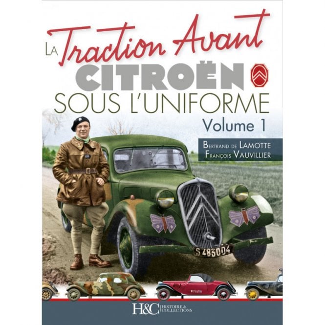 La Traction Avant Citroen Sous l'Uniforme Vol.1
