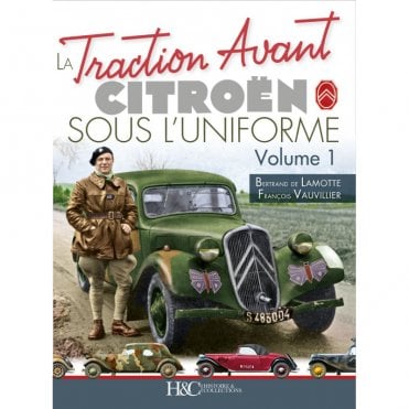 La Traction Avant Citroen Sous l'Uniforme Vol.1