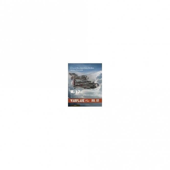 Warplane Plus No.01 A-17 The Complete History of the Northrop Attack Planes and its Export Derivatives
