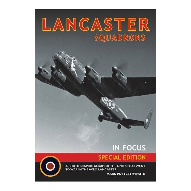 Lancaster Squadrons in Focus Special Edition