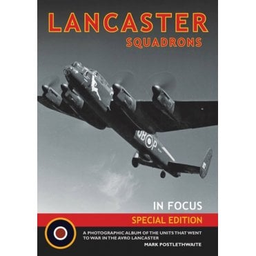 Lancaster Squadrons in Focus Special Edition