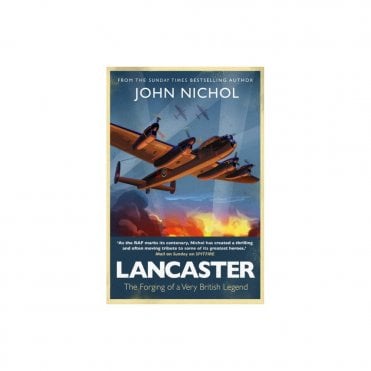 Lancaster: The Forging of a Very British Legend