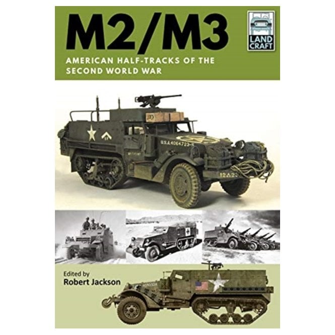 Landcraft (2) M2/M3 American Half-Tracks of the Second World War