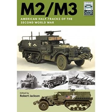 Landcraft (2) M2/M3 American Half-Tracks of the Second World War