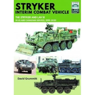 Landcraft (4) Stryker Interim Combat Vehicle - The Stryker and LAV III in US and Canadian Service 1999-2020
