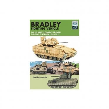 Landcraft (9) Bradley Fighting Vehicle: The US Army's Combat-Proven Fighting Platform, 1981-2021