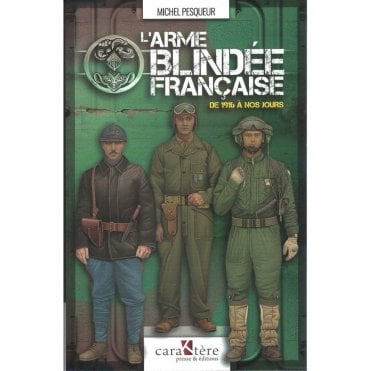 L'Arme Blindee Francaise - De 1916 A Nos Jours