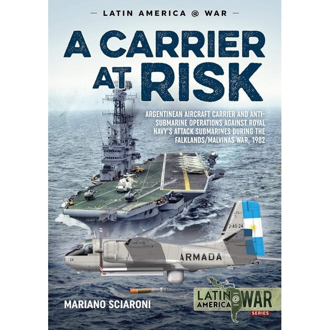 Latin America@War 14: A Carrier at Risk-Argentine Aircraft Carrier & Anti-Submarine Operations against Royal Navy's Attack Submarines during the Falklands War 1982