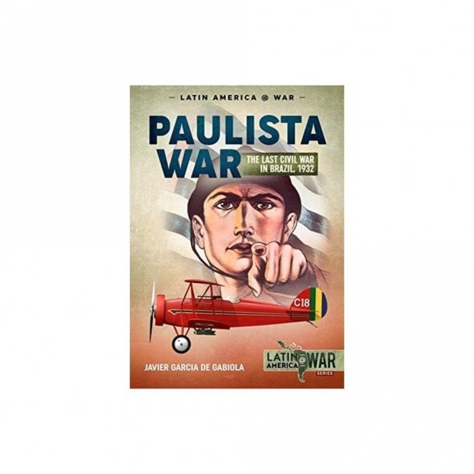 Latin America@War 18: The Paulista War - The Last Civil War in Brazil 1932