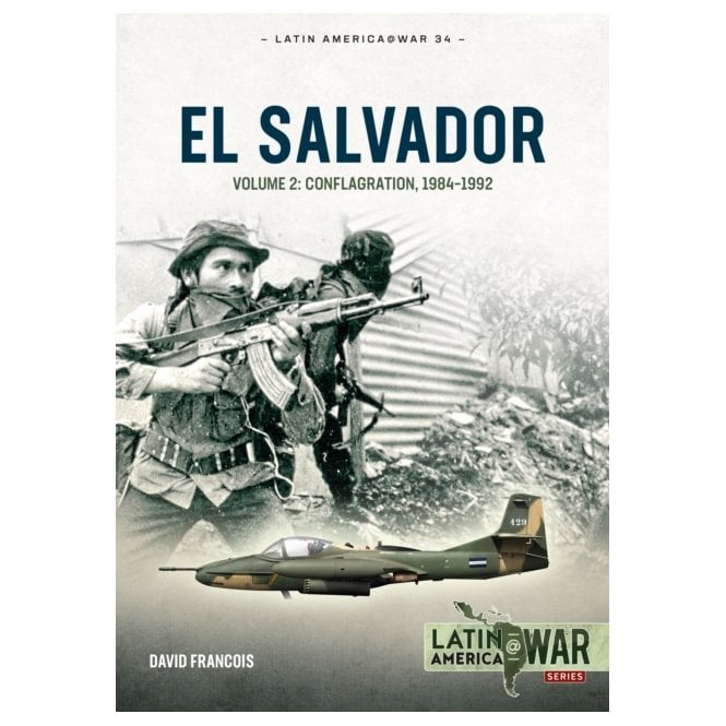 Latin America@War 34: El Salvador Vol.2 Conflagration 1984-92