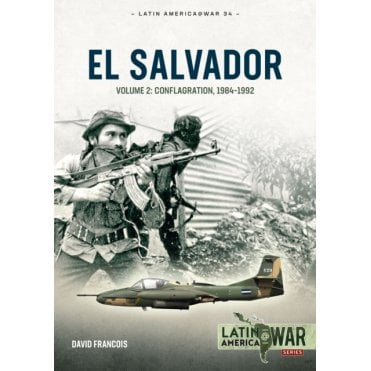 Latin America@War 34: El Salvador Vol.2 Conflagration 1984-92